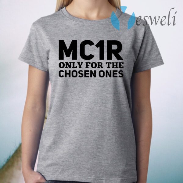 Mc1r only for the chosen ones T-Shirt