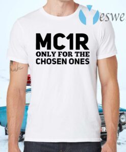 Mc1r only for the chosen ones T-Shirts