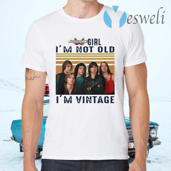 Members Journey Girl I’m Not Old I’m Vintage T-Shirts