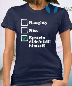 Naughty Nice Epstein Didn’t Kill Himself T-Shirt