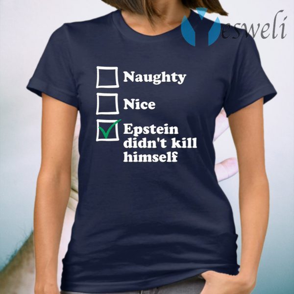 Naughty Nice Epstein Didn’t Kill Himself T-Shirt