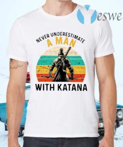 Never Underestimate A Man With Katana Vintage T-Shirts