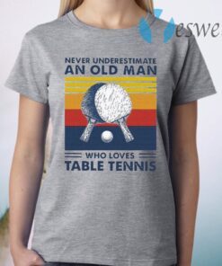 Never Underestimate An Old Man Who Loves Table Tennis Vintage T-Shirt