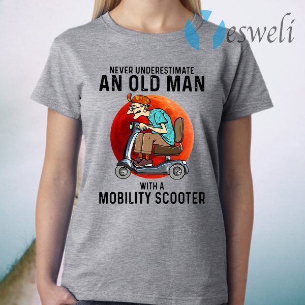 Never Underestimate An Old Man With A Mobility Scooter T-Shirt