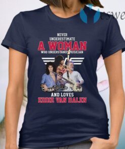 Never underestimate a woman who understands musician and loves Eddie Van Halen T-Shirt