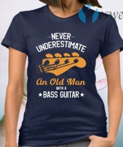 Never underestimate an old man with a bass guitar T-Shirt