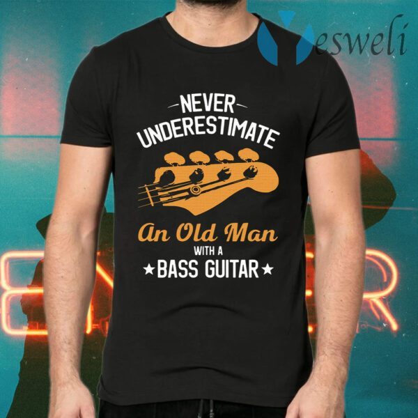 Never underestimate an old man with a bass guitar T-Shirts