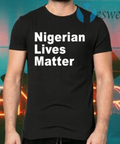 Nigerian Lives Matter T-Shirts