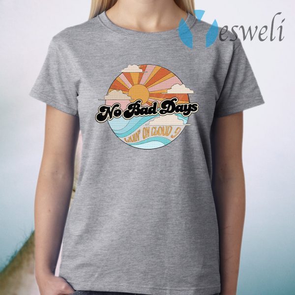 No Bad Days Living On Cloud 9 T-Shirt