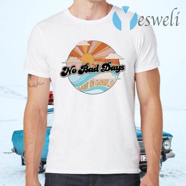 No Bad Days Living On Cloud 9 T-Shirts