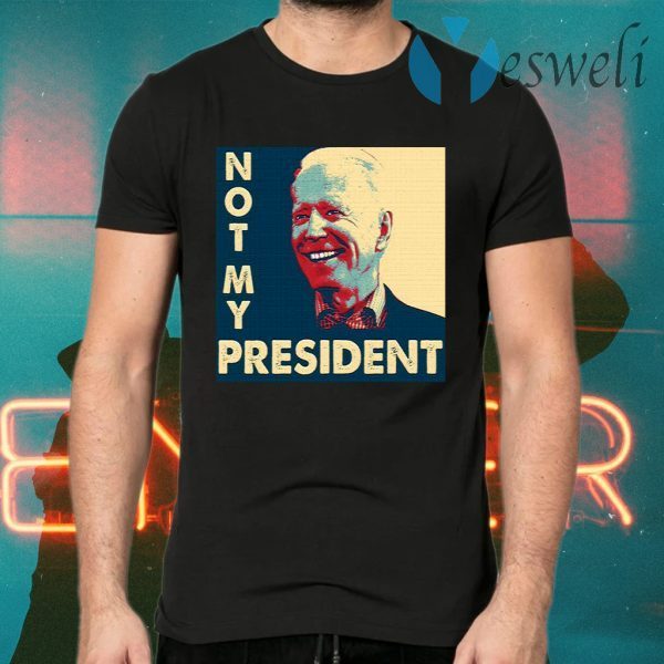 Not My President Joe Biden 2020 T-Shirts