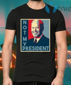 Not My President Joe Biden 2020 T-Shirts