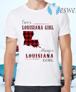 Once A Louisiana Girl Always A Louisiana Girl T-Shirts