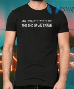 One Twenty Twenty-One The End Of An Error T-Shirts