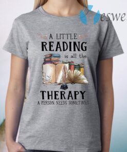 Open Book A Little Reading Is All The Therapy A Person Needs Sometimes T-Shirt