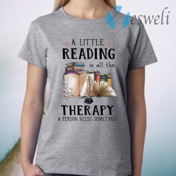 Open Book A Little Reading Is All The Therapy A Person Needs Sometimes T-Shirt