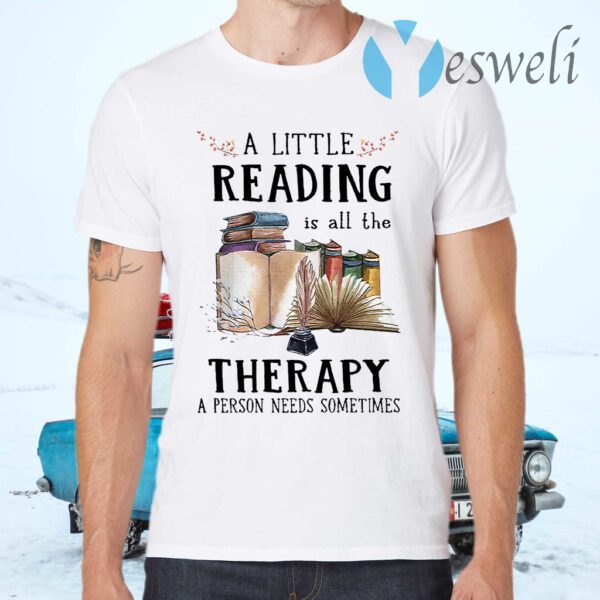 Open Book A Little Reading Is All The Therapy A Person Needs Sometimes T-Shirts