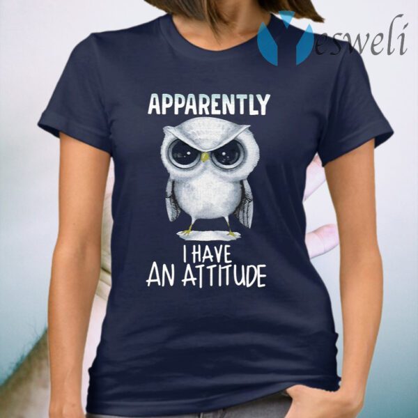 Owl Apparently I Have An Attitude T-Shirt