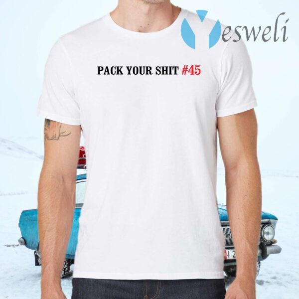 Pack your shit #45 T-Shirts