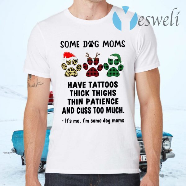 Paw Dog Santa Reindeer Elf Some Dog Moms Have Tattoos Thick Thighs Christmas T-Shirts