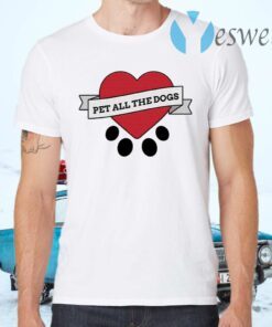 Pet All The Dogs T-Shirts