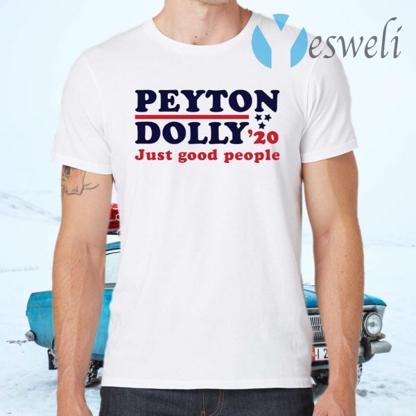 Peyton Dolly 2020 Just Good People T-Shirts