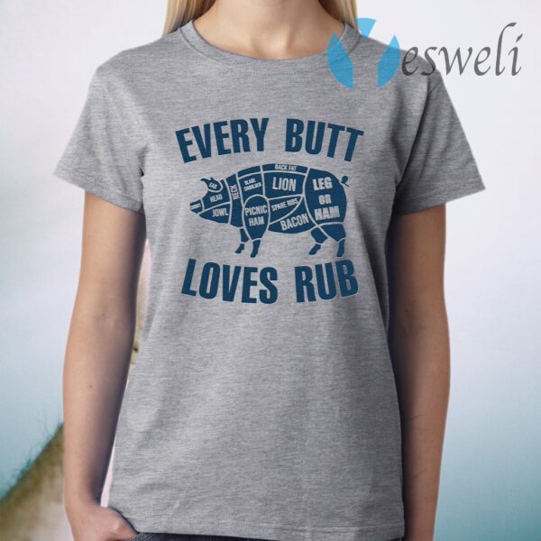 Pig Every Butt Loves Rub T-Shirt