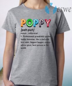 Poppy Professional Grandchild Spoiler Family Historian Like A Dad With Less Rules T-Shirt