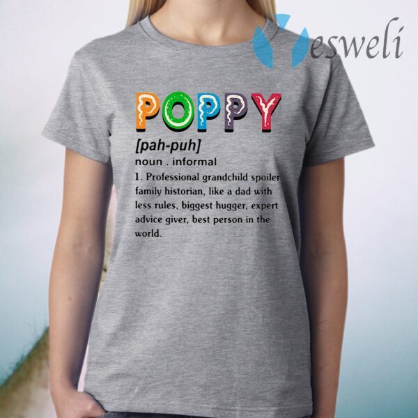 Poppy Professional Grandchild Spoiler Family Historian Like A Dad With Less Rules T-Shirt