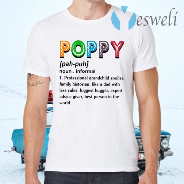 Poppy Professional Grandchild Spoiler Family Historian Like A Dad With Less Rules T-Shirts