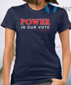 Power in our vote since 1913 T-Shirt