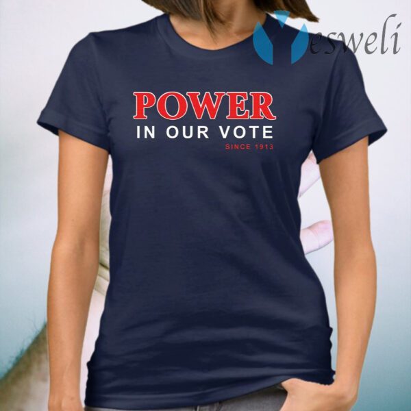 Power in our vote since 1913 T-Shirt