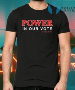 Power in our vote since 1913 T-Shirts