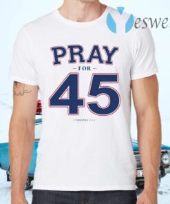 Pray For 45 T-Shirts