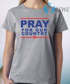 Pray For Our Country T-Shirt