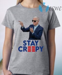 President Joe Biden Stay Creepy T-Shirt