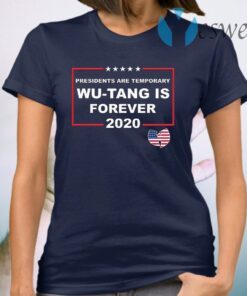 Presidents Are Temporary Wu-Tang Is Forever 2020 T-Shirt