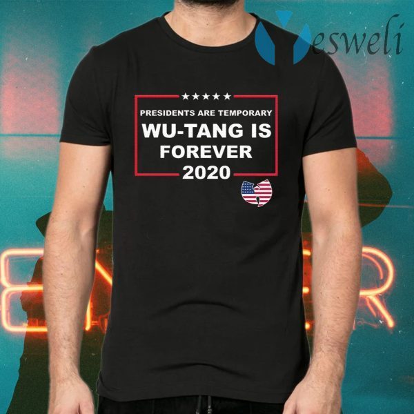 Presidents Are Temporary Wu-Tang Is Forever 2020 T-Shirts