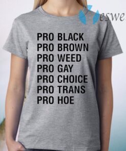 Pro Black Brown Weed Gay Choice Trans Hoe T-Shirt