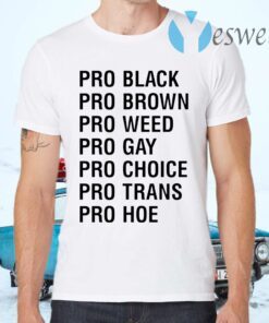 Pro Black Brown Weed Gay Choice Trans Hoe T-Shirts