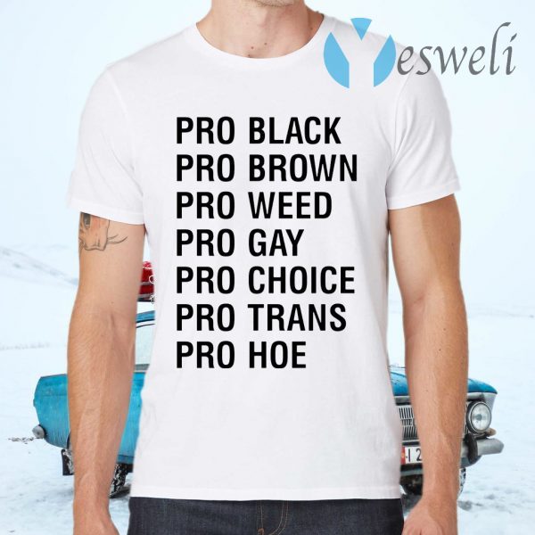 Pro Black Brown Weed Gay Choice Trans Hoe T-Shirts