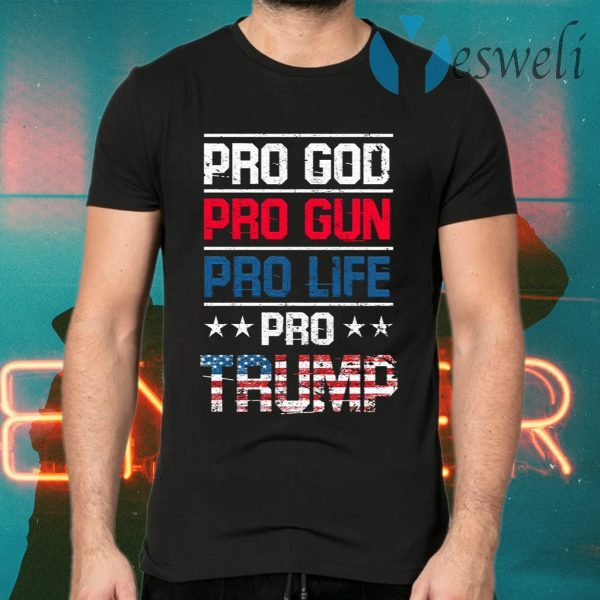 Pro God Pro Gun Pro Life Pro Trump T-Shirts