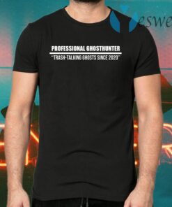 Professional Gnosthunter trash talking ghosts since 2020 T-Shirts