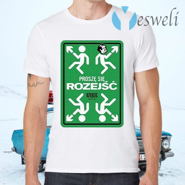 Prosze Sie Rozejsc Dziedzic Pruski T-Shirts