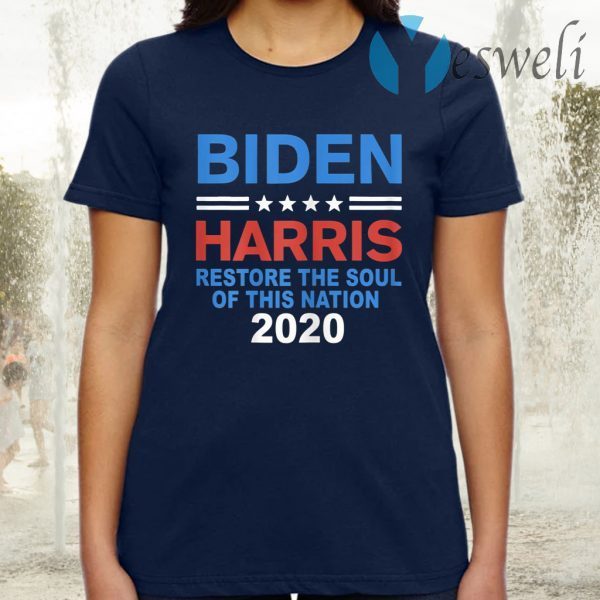 Restore the soul of this nation Biden Harris 2020 Democrat T-Shirt