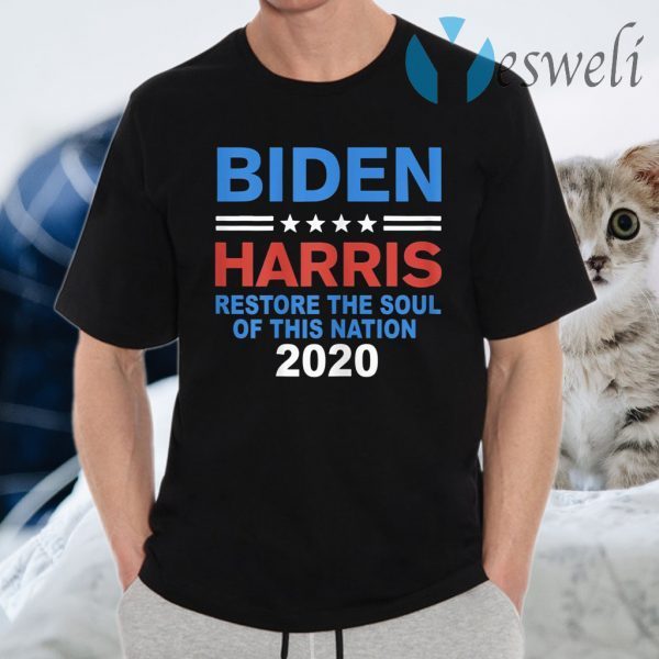 Restore the soul of this nation Biden Harris 2020 Democrat T-Shirts