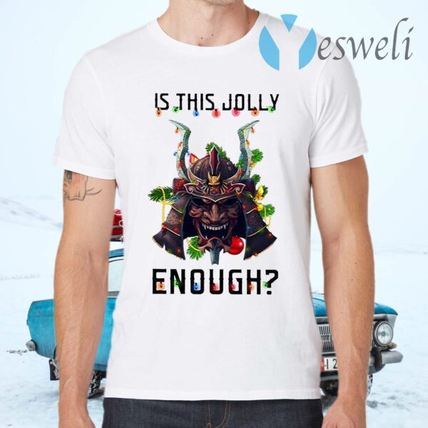 Samurai Is This Jolly Enough Merry Christmas T-Shirts