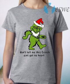 Santa Grinch Bear Grateful Dead don't tell Me this Grinch ain't got no heart Christmas T-Shirt