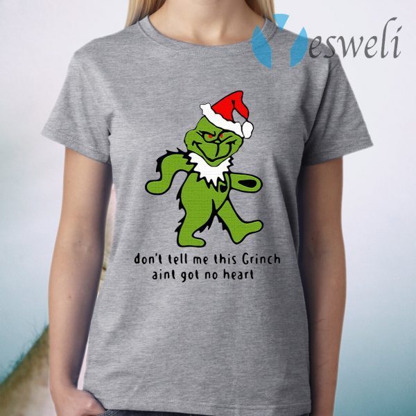 Santa Grinch Bear Grateful Dead don't tell Me this Grinch ain't got no heart Christmas T-Shirt