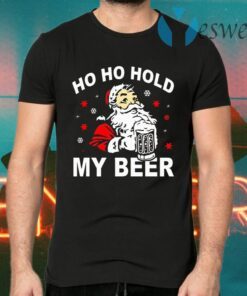 Santa Ho Ho Hold My Beer Christmas T-Shirts